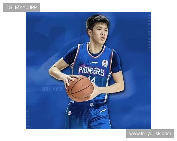 林庭谦新秀赛季表现如何?数据解析天津后卫的真实潜力 林庭谦新秀赛季表现如何?数据解析天津后卫的真实潜力